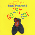 CARL PERKINS GO CAT GO!