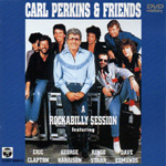 CARL PERKINS AND FRIENDS A ROCKABILLY SESSION